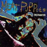Meat Puppets : Backwater